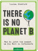 There is no planet B - Louise Bradford