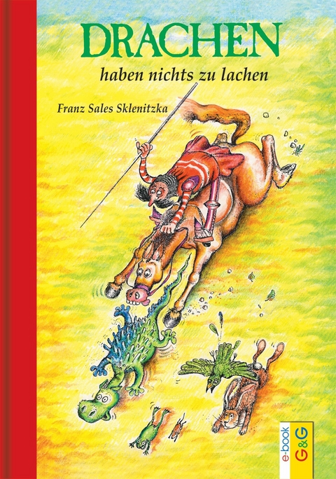 Drachen haben nichts zu lachen - Franz Sales Sklenitzka