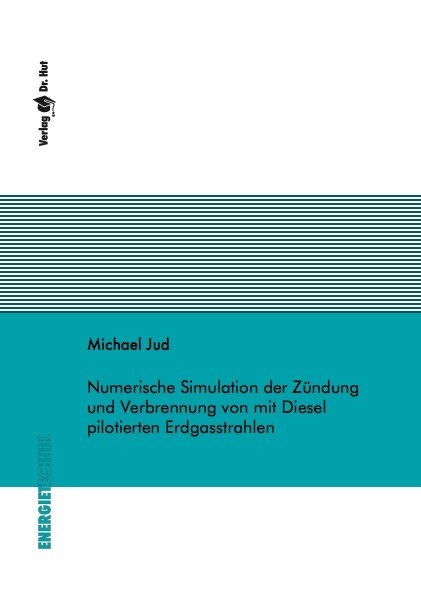 Numerische Simulation der Zündung und Verbrennung von mit Diesel pilotierten Erdgasstrahlen - Michael Jud