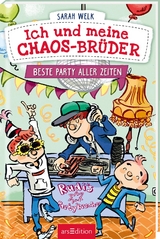 Ich und meine Chaos-Brüder – Beste Party aller Zeiten (Ich und meine Chaos-Brüder 3) - Sarah Welk