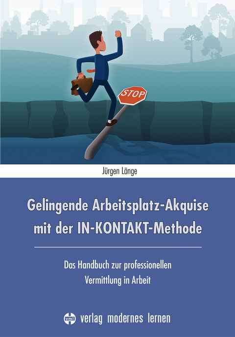 Gelingende Arbeitsplatz-Akquise mit der IN-KONTAKT-Methode - Jürgen Länge