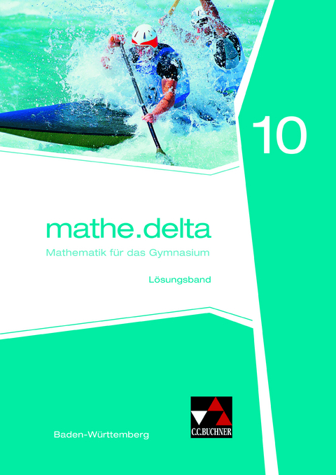 mathe.delta – Baden-Württemberg / mathe.delta Baden-Württemberg LB 10 - Axel Goy, Anika Leimeister, Christoph Kastner, Kassandra Vogl