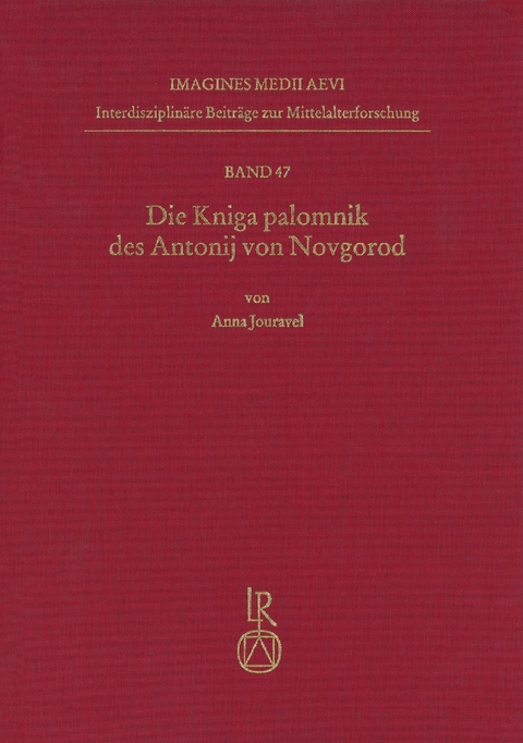 Die Kniga palomnik des Antonij von Novgorod - Anna Jouravel