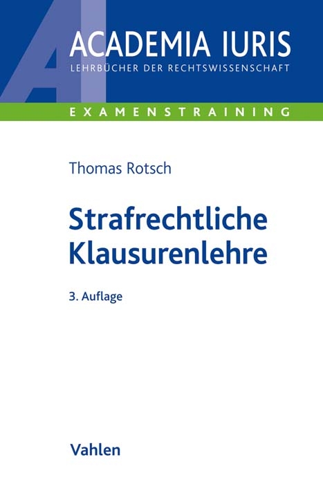 Strafrechtliche Klausurenlehre - Thomas Rotsch