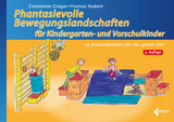 Phantasievolle Bewegungslandschaften für Kindergarten- und Vorschulkinder - Grüger, Constanze; Hubert, Yvonne