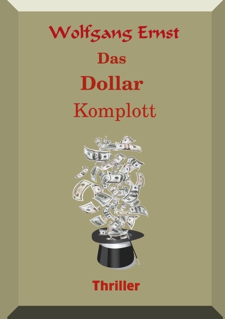 Das Dollarkomplott - Wolfgang Ernst