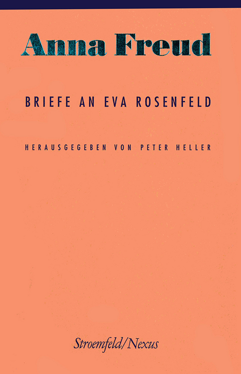 Anna Freud: Briefe an Eva Rosenfeld - 