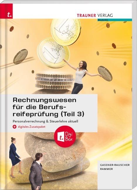 Rechnungswesen für die Berufsreifeprüfung (Teil 3) Personalverrechnung & Steuerlehre aktuell + digitales Zusatzpaket + E-Book - Barbara Gassner-Rauscher, Elke Rammer