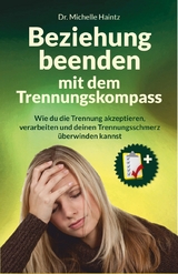 Beziehung beenden mit dem Trennungskompass - Dr. Michelle Haintz