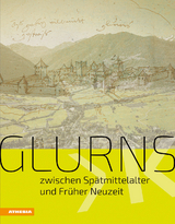 Glurns zwischen Spätmittelalter und Früher Neuzeit - Leo Andergassen, Christof Anstein, Mercedes Blaas, Concino De Concini, Giorgio Fedele, David Fliri, Kathrin Kininger, Waltraud Kofler Engl, Gustav Pfeifer, Manfred Schlapp