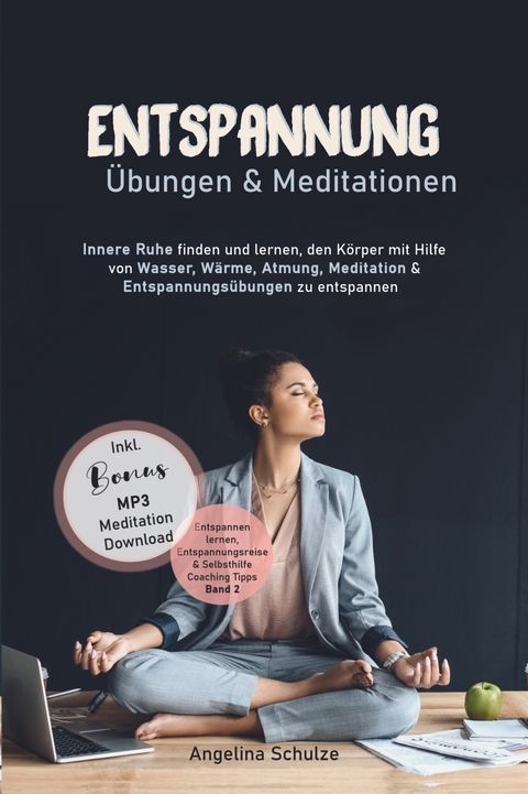 Entspannung Übungen & Mediationen - Angelina Schulze