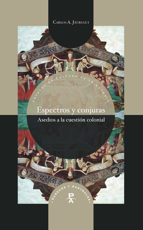 Espectros y conjuras : asedios a la cuestión colonial - Carlos A. Jáuregui Jáuregui