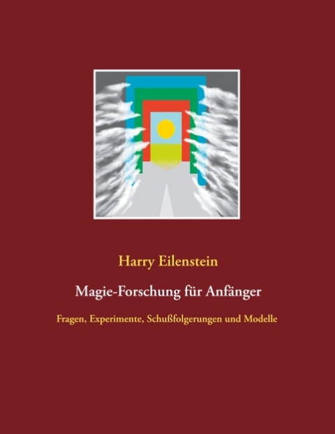 Magie-Forschung für Anfänger - Harry Eilenstein