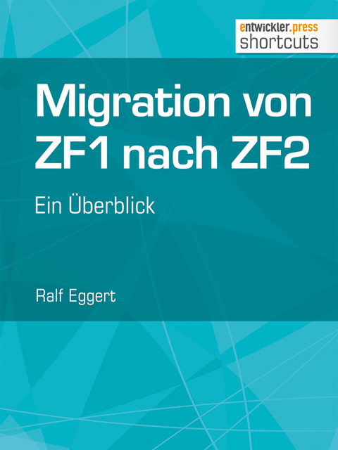 Migration von ZF1 nach ZF2 - ein Überblick - Ralf Eggert