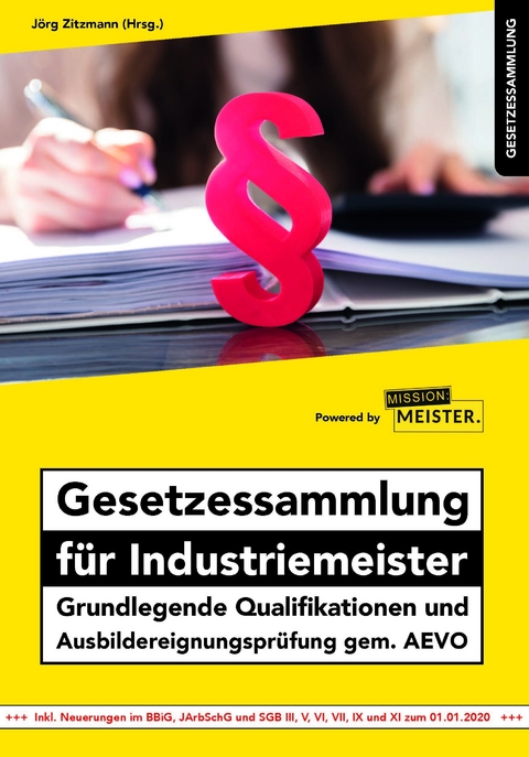 Gesetzessammlung für Industriemeister - Grundlegende Qualifikationen und Ausbildereignungsprüfung gem. AEVO - 