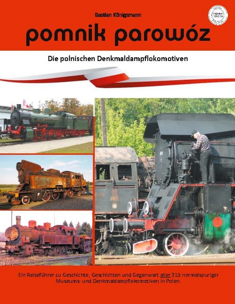 pomnik parowóz - die polnischen Denkmaldampflokomotiven - Bastian Königsmann