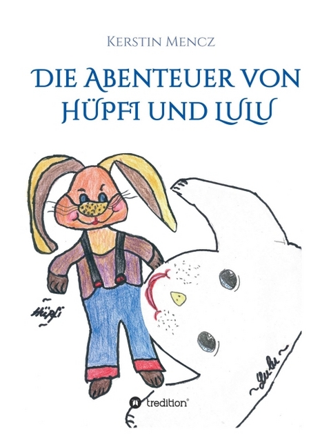 Die Abenteuer von Hüpfi & Lulu - Kerstin Mencz