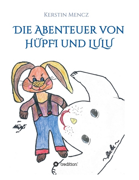 Die Abenteuer von Hüpfi & Lulu - Kerstin Mencz