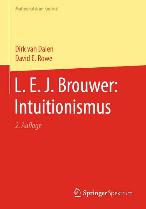 L. E. J. Brouwer: Intuitionismus - Dirk Van Dalen, David E. Rowe