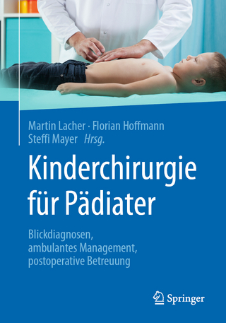 Kinderchirurgie für Pädiater - Martin Lacher; Florian Hoffmann; Steffi Mayer