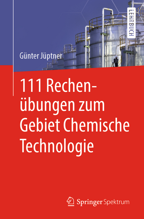 111 Rechenübungen zum Gebiet Chemische Technologie - Günter Jüptner
