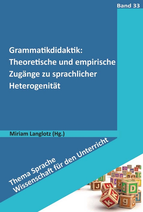 Grammatikdidaktik: Theoretische und empirische Zugänge zu sprachlicher Heterogenität - 