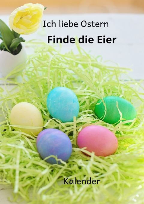 Kalender Ich liebe Ostern Finde die Eier - Rene Schreiber