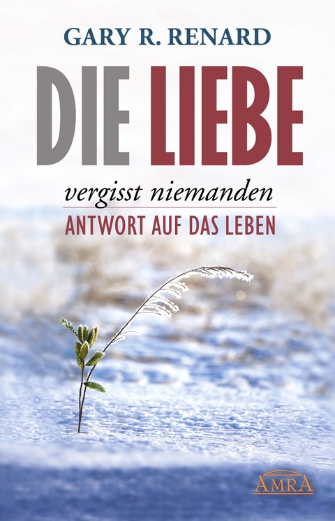 Die Liebe vergisst niemanden -  Gary R. Renard