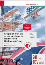 Englisch für die standardisierte Reife- und Diplomprüfung - Topics 7/8 AHS, IV-V HAK/HTL/HLW/HLM/HLK/HLT + digitales Zusatzpaket - Raab, Gabriele; Kodre, Christina; Ploberger, Rubina; Altmann, Barbara