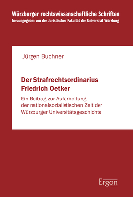 Der Strafrechtsordinarius Friedrich Oetker - Jürgen Buchner