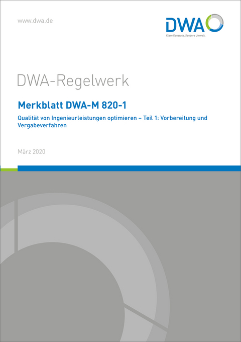 Merkblatt DWA-M 820-1 Qualität von Ingenieurleistungen optimieren - Teil 1: Vorbereitung und Vergabeverfahren
