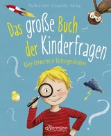 Das große Buch der Kinderfragen - Petra Maria Schmitt, Christian Dreller