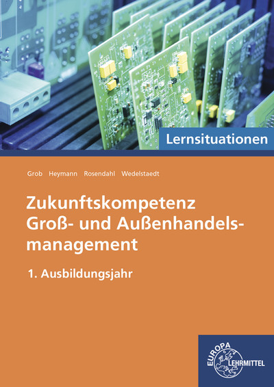 Zukunftskompetenz Groß- und Außenhandelsmanagement - Fabian Grob, Frank Heymann, Christian Rosendahl, Jürgen Wedelstaedt