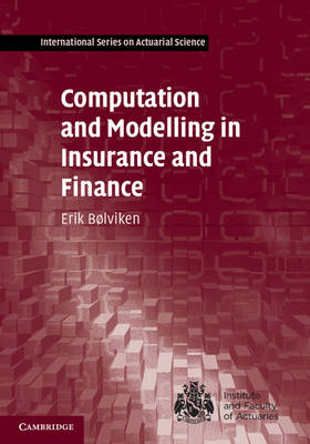 Computation and Modelling in Insurance and Finance -  Erik Bolviken