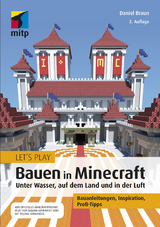 Let´s Play: Bauen in Minecraft. Unter Wasser, auf dem Land und in der Luft - Daniel Braun