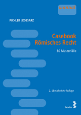Casebook Römisches Recht - Pichler, Alexander; Kossarz, Elisabeth