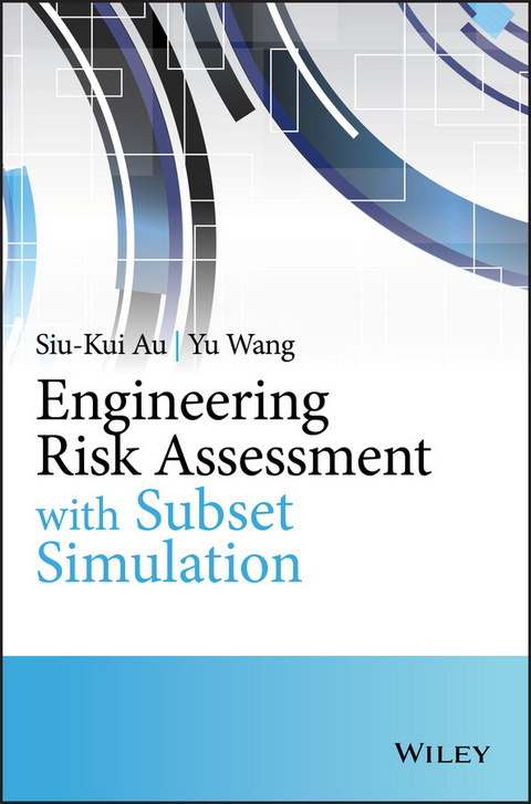 Engineering Risk Assessment with Subset Simulation -  Siu-Kui Au,  Yu Wang