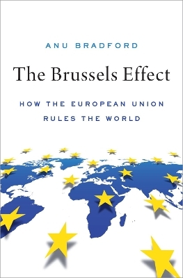 The Brussels Effect - Anu Bradford