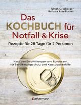 Das Kochbuch für Notfall und Krise - Rezepte für 28 Tage für 4 Personen. 3 Mahlzeiten und 1 Snack pro Tag. - Ulrich Grasberger