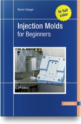 Injection Molds for Beginners - Dangel, Rainer