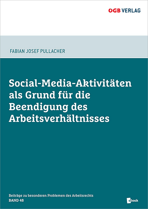 Social-Media-Aktivitäten als Grund für die Beendigung des Arbeitsverhältnisses - Fabian Josef Pullacher