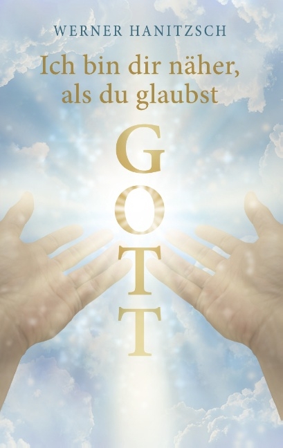 Ich bin dir näher, als du glaubst, Gott - Werner Hanitzsch