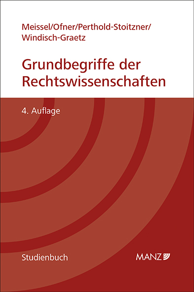 Grundbegriffe der Rechtswissenschaften - Franz S Meissel, Helmut Ofner, Bettina Perthold-Stoitzner, Michaela Windisch-Graetz