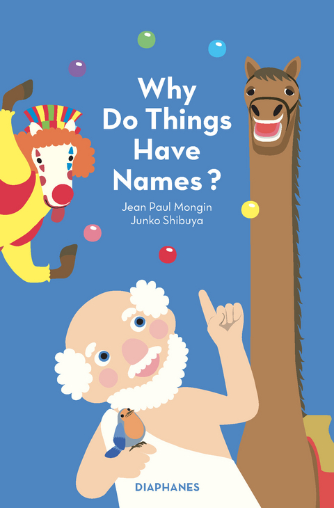 Why Do Things Have Names? - Jean Paul Mongin, Junko Shibuya