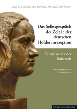 Das Selbstgespräch der Zeit in der deutschen Hölderlinrezeption / Das Selbstgespräch der Zeit in der deutschen Hölderlinrezeption – Zeugnisse aus der Kaiserzeit - 