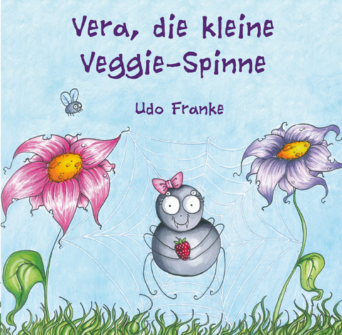 Vera, die kleine Veggie-Spinne - Udo Franke