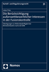 Die Berücksichtigung außerwettbewerblicher Interessen in der Fusionskontrolle - Lukas Fries