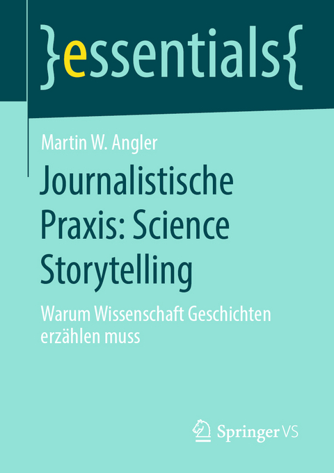 Journalistische Praxis: Science Storytelling - Martin W. Angler