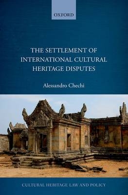 Settlement of International Cultural Heritage Disputes -  Alessandro Chechi