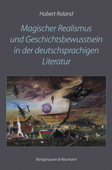 Magischer Realismus und Geschichtsbewusstsein in der deutschsprachigen Literatur - Hubert Roland